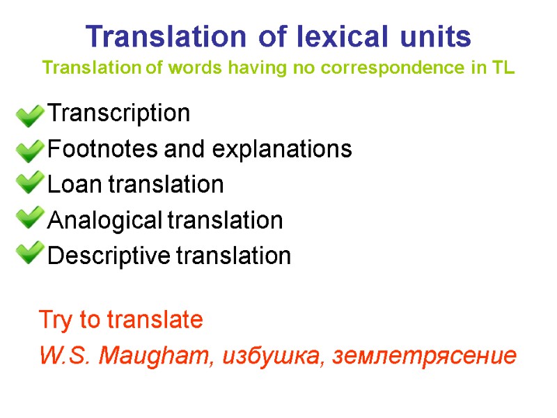 Translation of lexical units  Translation of words having no correspondence in TL Transcription